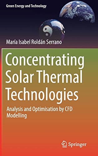 Concentrating Solar Thermal Technologies Analysis And Optimisation By Cfd Modelling 1st Edition Maria Isabel Roldn Serrano