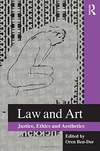 Law And Art Justice Ethics And Aesthetics Oren Bendor