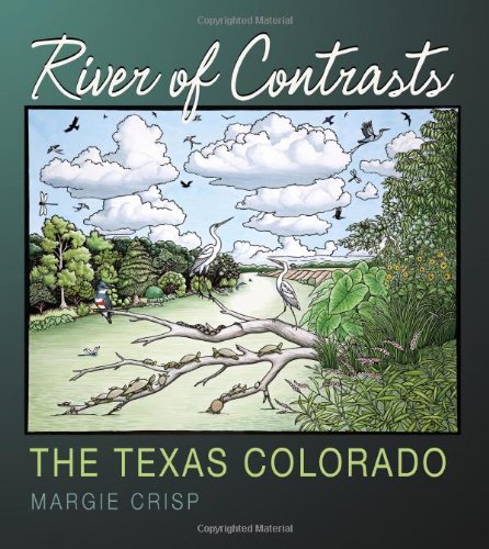 River Of Contrasts The Texas Colorado Margie Crisp Andrew Sansom