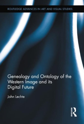 Genealogy And Ontology Of The Western Image And Its Digital Future 1st Edition John Lechte