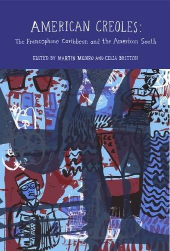 American Creoles The Francophone Caribbean And The American South 1st Edition Martin Munro
