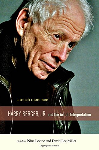 A Touch More Rare Harry Berger Jr And The Arts Of Interpretation 1st Edition Nina Levine