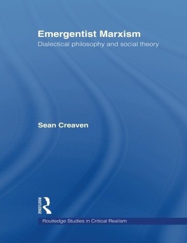 Emergentist Marxism Dialectical Philosophy And Social Theory 1st Edition Sean Creaven