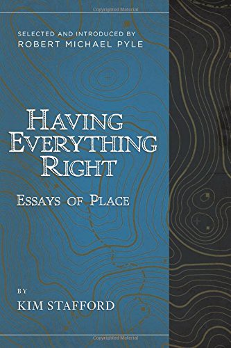 Having Everything Right Essays Of Place Reprint Kim Stafford