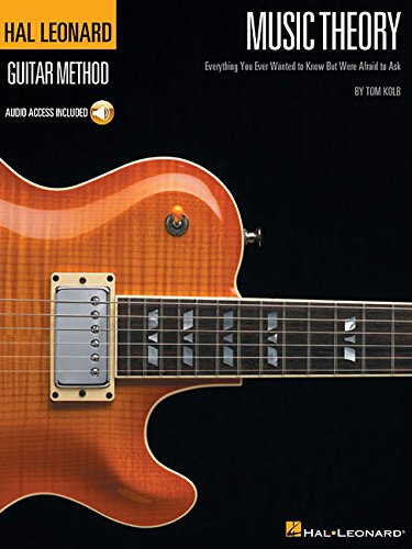 Music Theory For Guitarists Everything You Ever Wanted To Know But Were Afraid To Ask Included Mp3 Files Tom Kolb