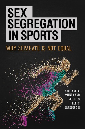 Sex Segregation In Sports Why Separate Is Not Equal Adrienne N Milner