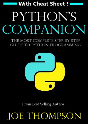 Python Pythons Companion A Step By Step Guide For Beginners To Start Coding Today Joe Thompson