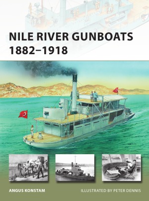 Nile River Gunboats 18821918 Angus Konstam Peter Dennis Illustrator