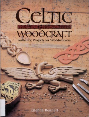 Celtic Woodcraft Authentic Projects For Woodworkers Glenda Bennett