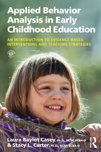 Applied Behavior Analysis In Early Childhood Education An Introduction To Evidencebased Interventions And Teaching Strategies 1st Edition Laura Baylot Casey