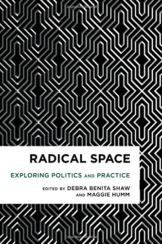 Radical Space Exploring Politics And Practice Debra Benita Shaw