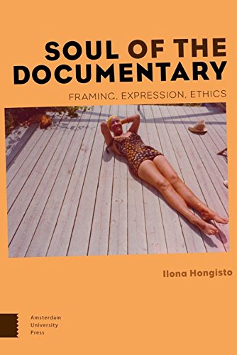 Soul Of The Documentary Framing Expression Ethics Ilona Hongisto