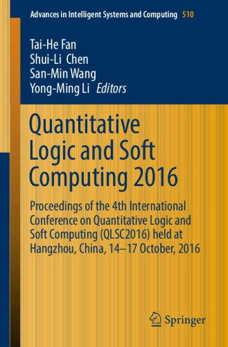 Quantitative Logic And Soft Computing 2016 Taihe Fan And Shuili Chen