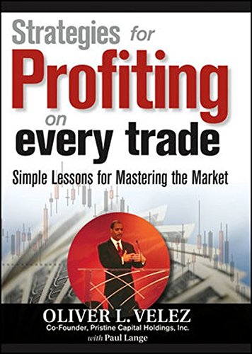 Strategies For Profiting On Every Trade Simple Lessons For Mastering The Market 1st Edition Oliver L Velez