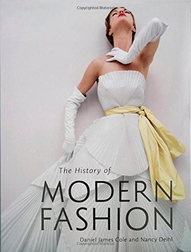 The History Of Modern Fashion Daniel James Cole Nancy Deihl