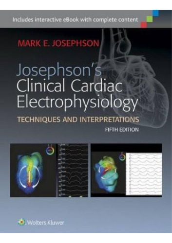 Clinical Cardiac Electrophysiology Techniques And Interpretations 5th Edition Mark E Josephson