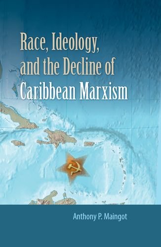Race Ideology And The Decline Of Caribbean Marxism Anthony P Maingot