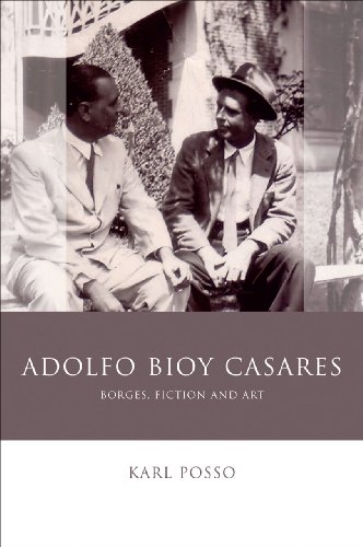Adolfo Bioy Casares Borges Fiction And Art Karl Posso
