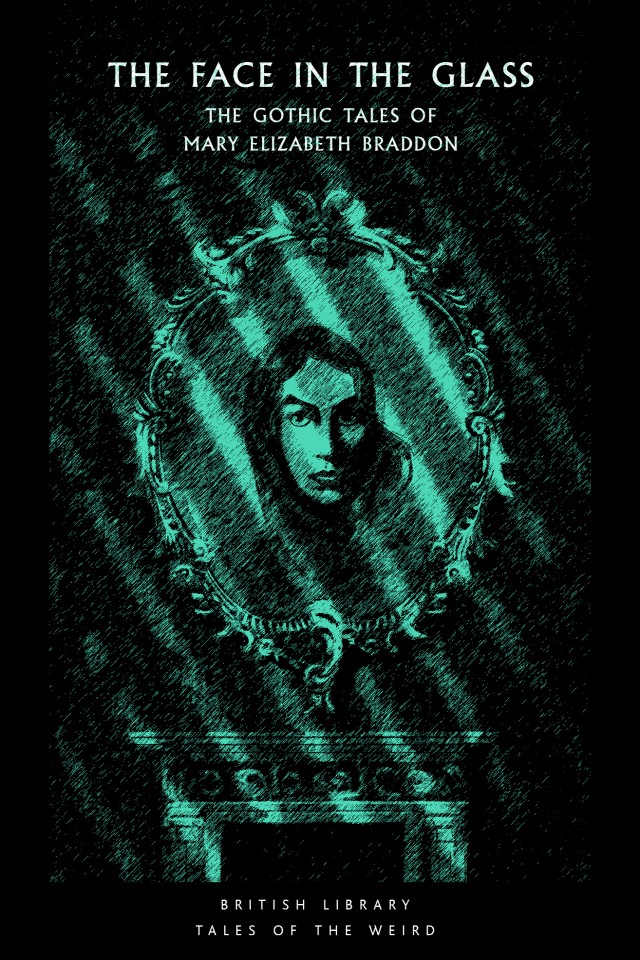 The Face In The Glass The Gothic Tales Of Mary Elizabeth Braddon Greg Buzwell Mary Elizabeth Braddon