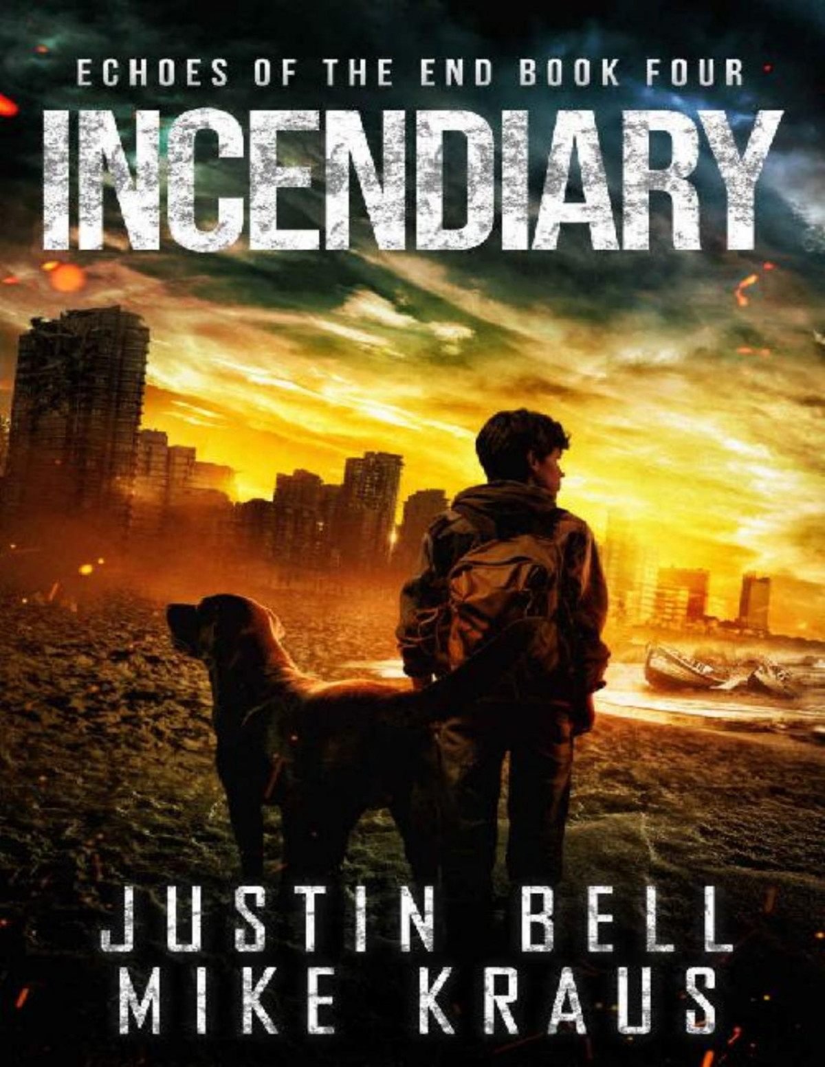 Incendiary Echoes Of The End Book 4 Justin Bell Mike Kraus