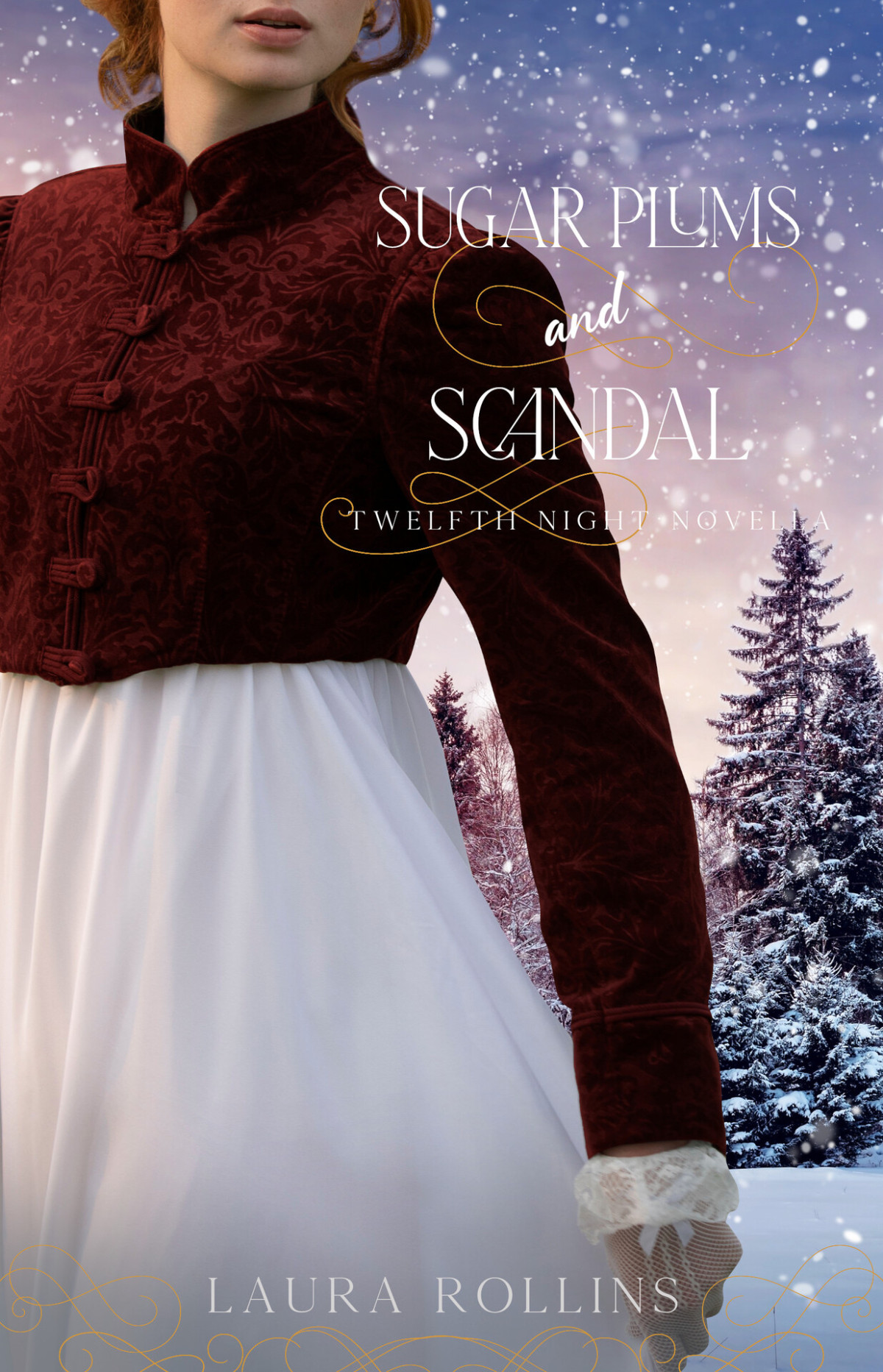Sugar Plums And Scandal A Regency Christmas Romance Twelfth Night Novella Book 2 1st Edition Laura Rollins