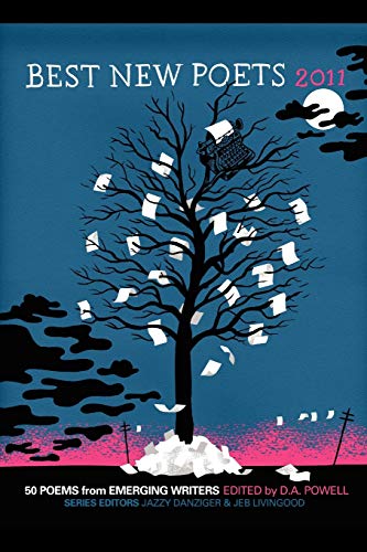Best New Poets 2011 50 Poems From Emerging Writers Douglas A Powell