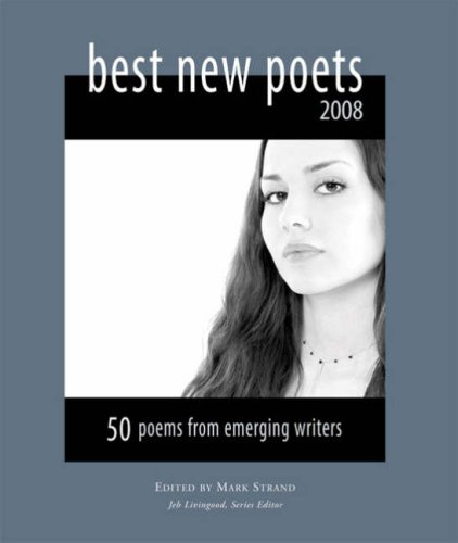 Best New Poets 2008 50 Poems From Emerging Writers 2008 Ed Mark Strand