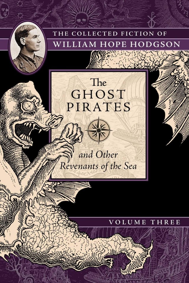 The Collected Fiction Vol 3 The Ghost Pirates And Other Revenants Of The Sea William Hope Hodgson Jason Van Hollander