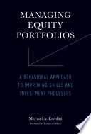 Managing Equity Portfolios A Behavioral Approach To Improving Skills And Investment Processes Ervolini