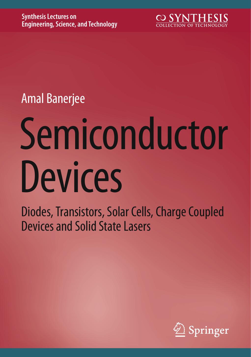 Semiconductor Devices Diodes Transistors Solar Cells Charge Coupled Devices And Solid State Lasers Amal Banerjee
