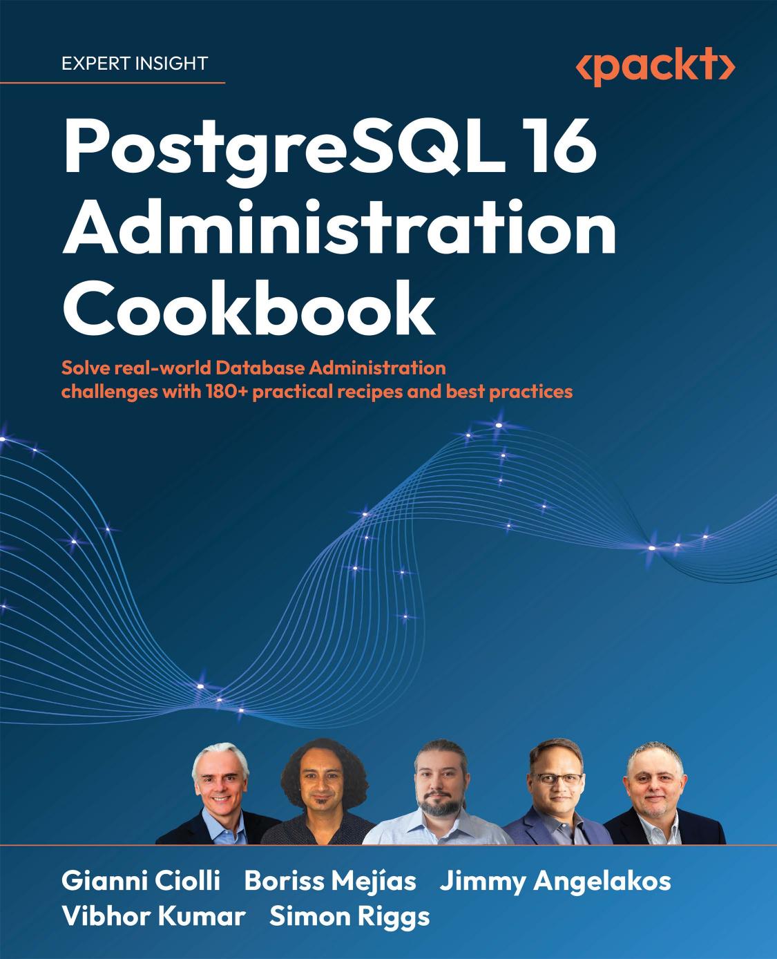 Postgresql 16 Administration Cookbook Solve Realworld Database Administration Challenges With 180 Practical Recipes And Best Practices 1st Edition Gianni Ciolli