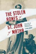 The Stolen Bones Of St John Of Matha Forgery Theft And Sainthood In The Seventeenth Century A Katie Harris