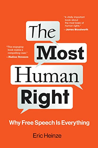The Most Human Right Why Free Speech Is Everything Heinze Eric