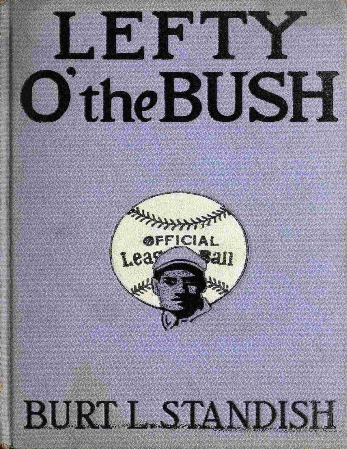 Lefty O The Bush 1914th Edition Burt L Standish