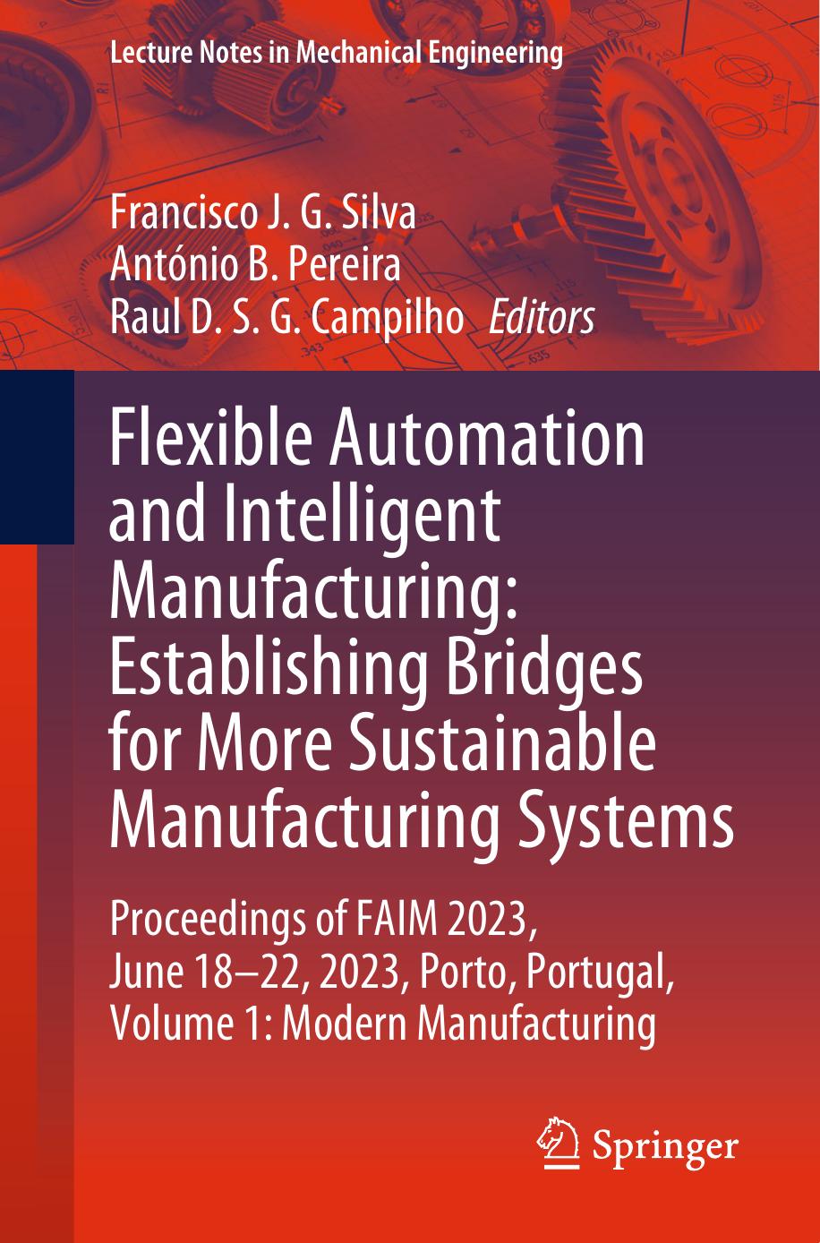 Flexible Automation And Intelligent Manufacturing Establishing Bridges For More Sustainable Manufacturing Systems Proceedings Of Faim 2023 June 1822 2023 Porto Portugal Volume 1 Modern Manufacturing Francisco J G Silva