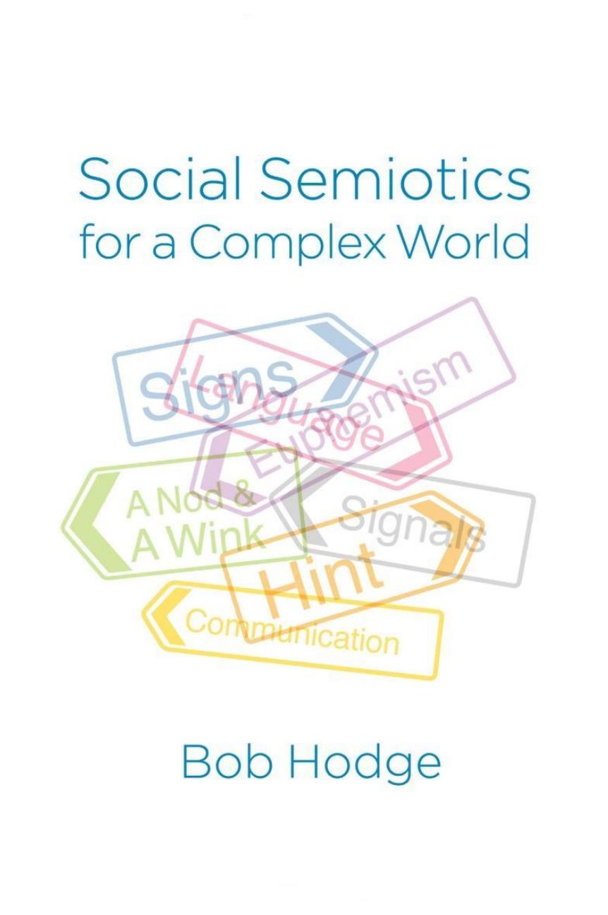Social Semiotics For A Complex World Analysing Language And Social Meaning 1st Edition Bob Hodge