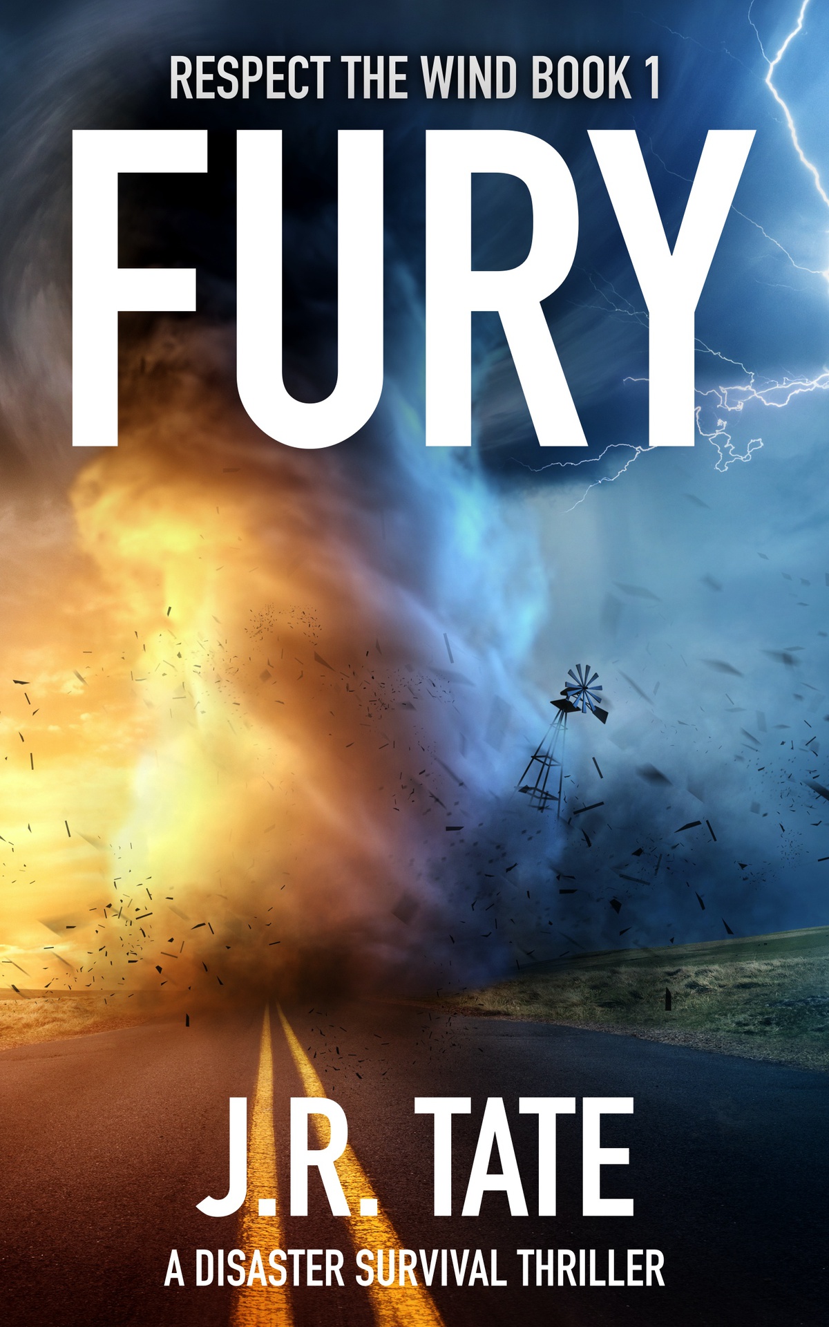 Fury A Natural Disaster Thriller Respect The Wind Series Book 1 Jr Tate