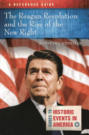 The Reagan Revolution And The Rise Of The New Right A Reference Guide Kenneth J Heineman