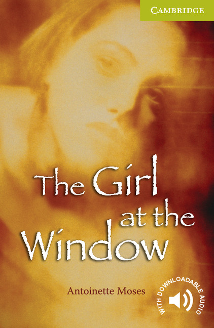 The Girl At The Window Cambridge English Readers Starters 1st Edition Antoinette Moses