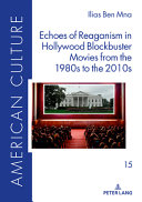 Echoes Of Reaganism In Hollywood Blockbuster Movies From The 1980s To The 2010s Ilias Ben Mna