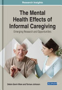 The Mental Health Effects Of Informal Caregiving Emerging Research And Opportunities 1st Edition Debra Gavin Ware