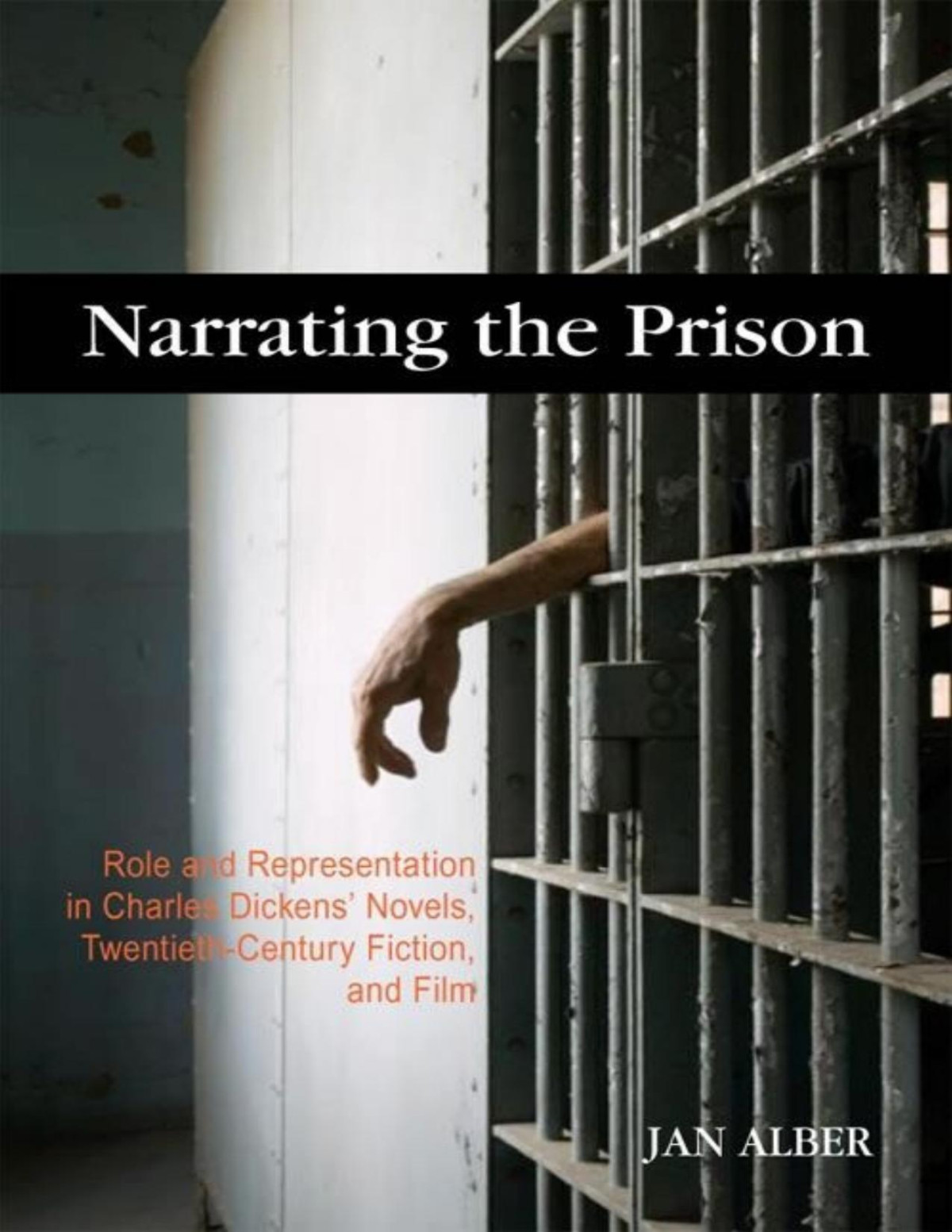 Narrating The Prison Role And Representation In Charles Dickens Novels Twentiethcentury Fiction And Film Student Edition Jan Alber