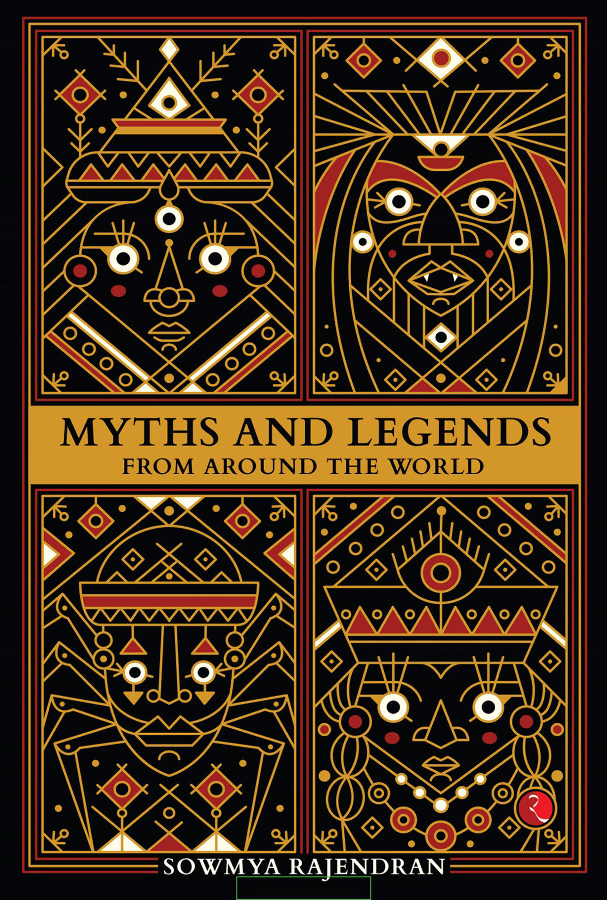 Myths And Legends From Around The World Sowmya Rajendran