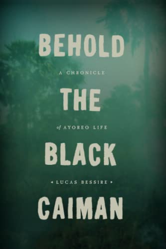 Behold The Black Caiman A Chronicle Of Ayoreo Life Illustrated Bessire