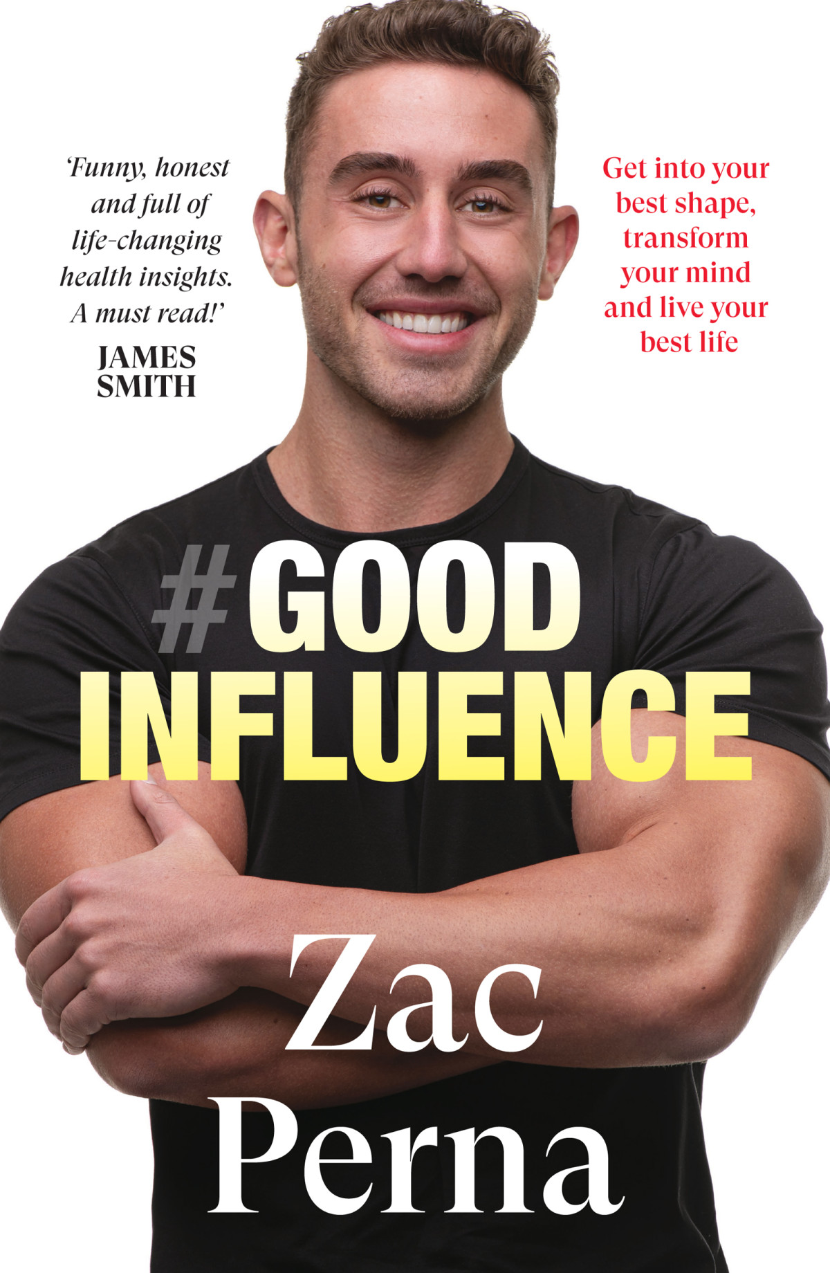 Good Influence Get Into Your Best Shape Transform Your Mind And Live Your Best Life Zac Perna