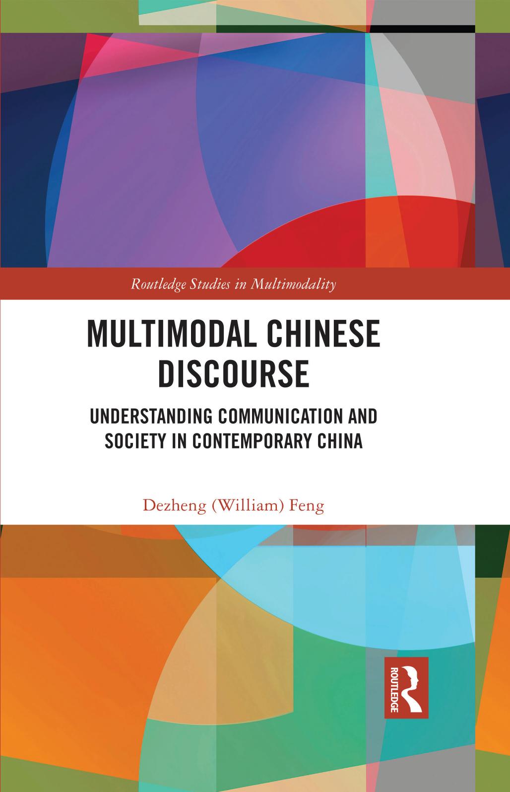 Multimodal Chinese Discourse Understanding Communication And Society In Contemporary China Dezheng William Feng