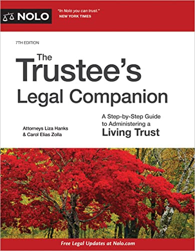 Trustees Legal Companion The A Stepbystep Guide To Administering A Living Trust 7th Edition 7th Attorneys Liza Hanks And Carol Elias Zolla