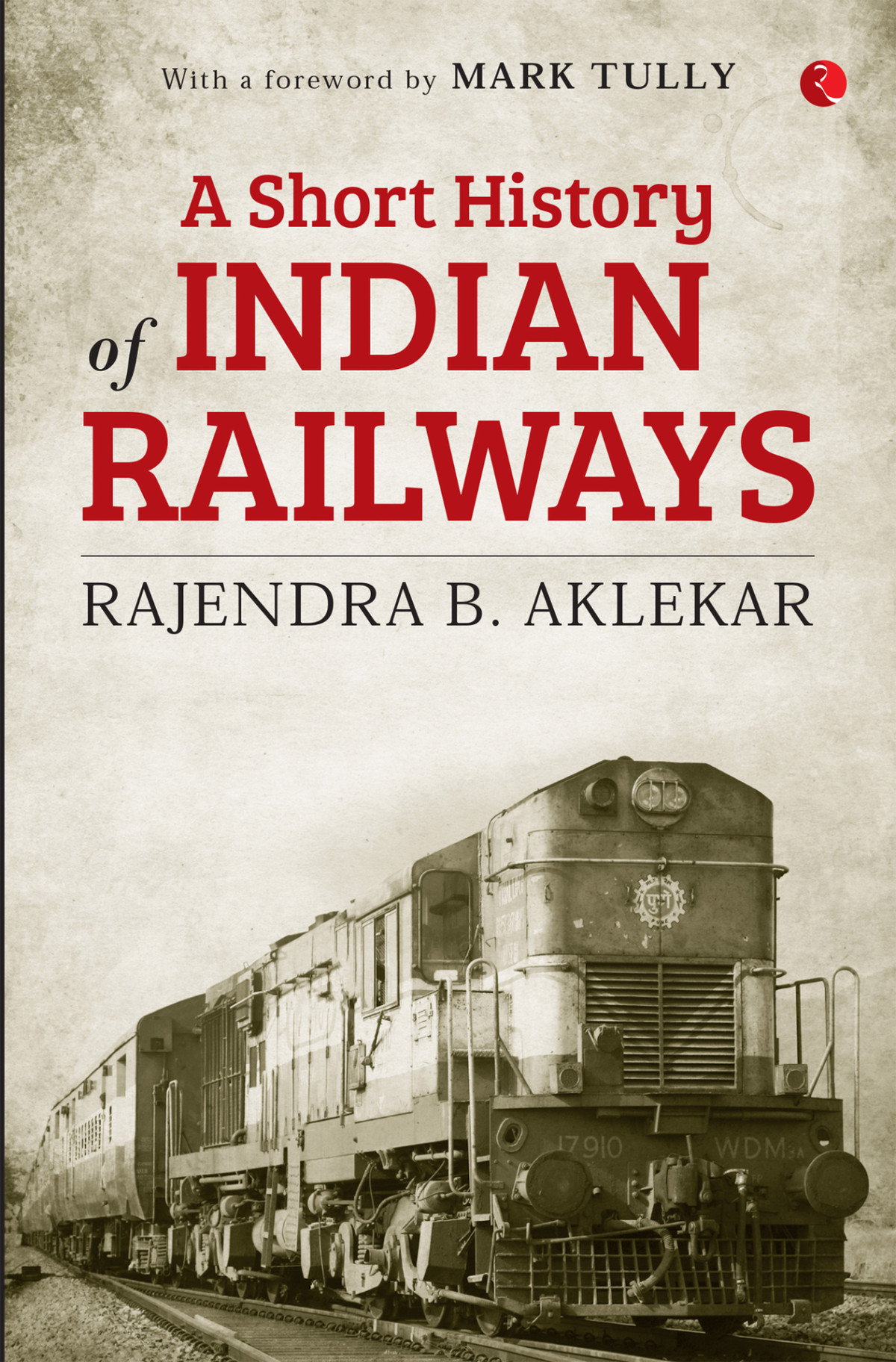 Short History Of Indian Railways Rajendra B Aklekar
