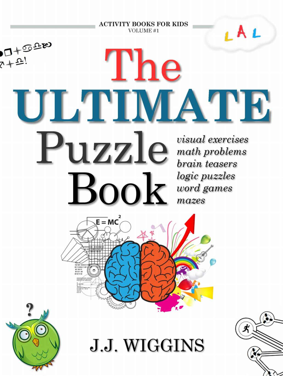 The Ultimate Puzzle Book Mazes Brain Teasers Logic Puzzles Math Problems Visual Exercises Word Games And More Wiggins