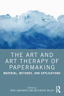 The Art And Art Therapy Of Papermaking Material Methods And Applications 1st Edition Drew Matott